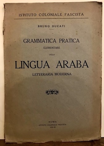 Bruno Ducati Grammatica pratica elementare della lingua araba letteraria moderna 1932 Roma Istituto Coloniale Fascista
